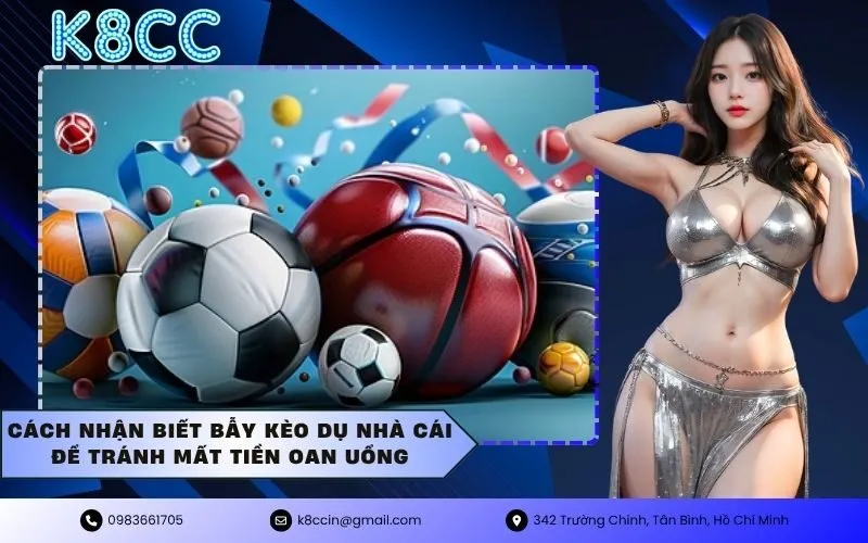 Cách nhận biết bẫy kèo dụ nhà cái để tránh mất tiền oan uổng