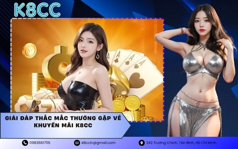 Giải Đáp Thắc Mắc Thường Gặp Về Khuyến Mãi K8CC