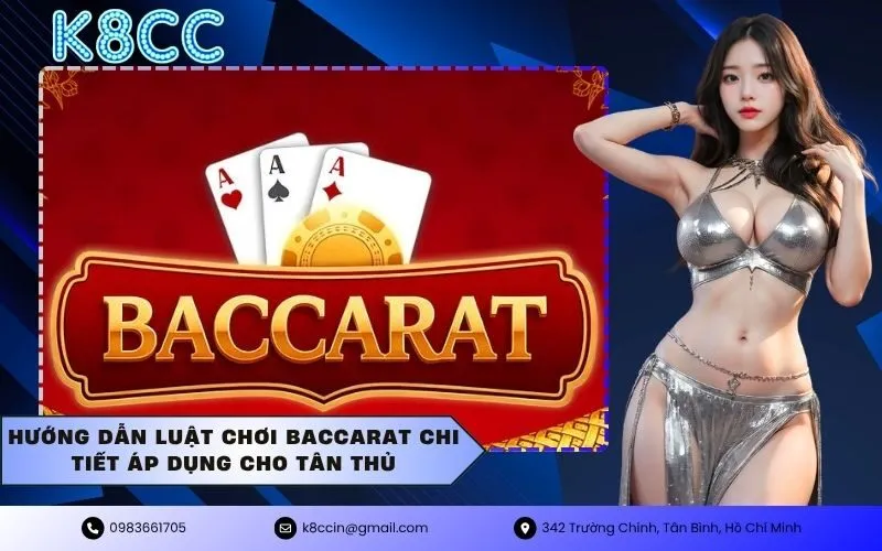 Hướng dẫn luật chơi baccarat chi tiết áp dụng cho tân thủ