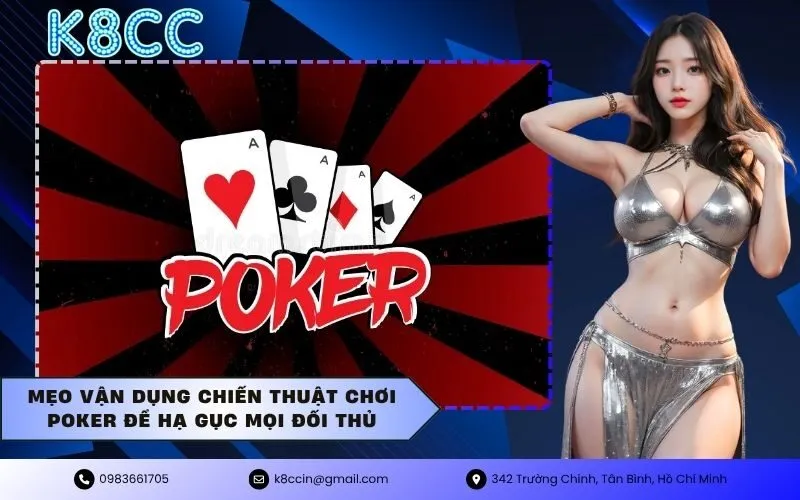 Mẹo vận dụng chiến thuật chơi poker để hạ gục mọi đối thủ